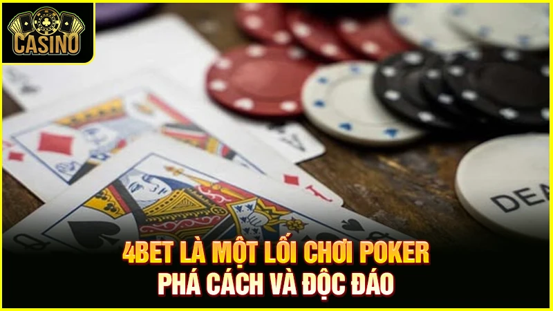 4bet là gì? Quy tắc & chiến lược could 4bet hiệu quả nhất 17