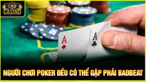 Badbeat trong Poker là gì? Giải thích & chiến thuật tránh hiệu quả 11