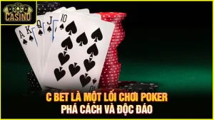 C Bet là gì trong Poker? Chiến lược & áp dụng C-bet hiệu quả 1