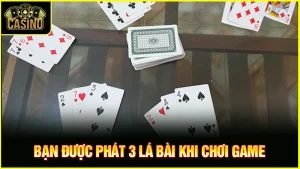 Hướng dẫn cách chơi bài ba cây luôn thắng cho người mới 3