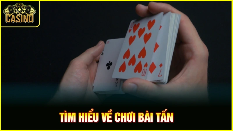 Hướng dẫn cách chơi bài tấn cho người mới từ luật chi tiết 25