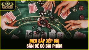 7 cách cô bài phỏm bịp | Kỹ thuật chuyên nghiệp, thành công 19