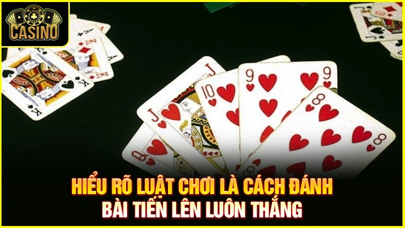 Cách đánh bài tiến lên luôn thắng | 14 mẹo chơi hay nhất 25