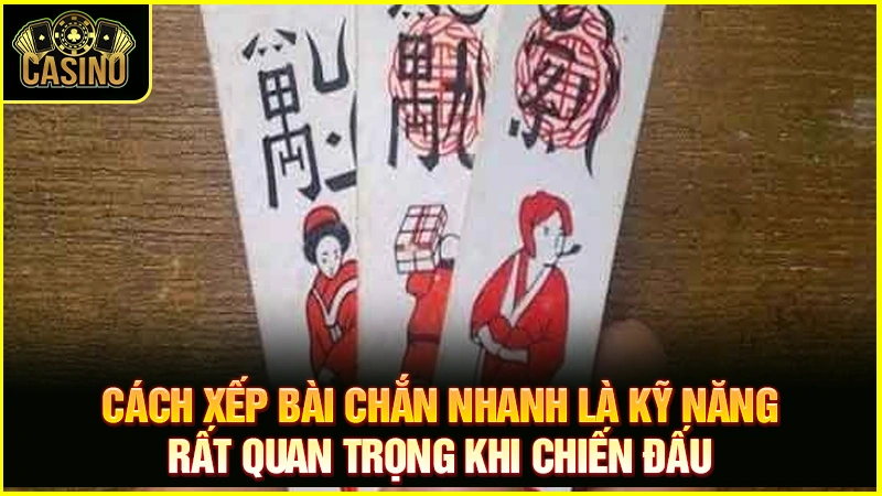 Bật mí cách xếp bài chắn nhanh và kỹ năng vượt mặt đối thủ 17