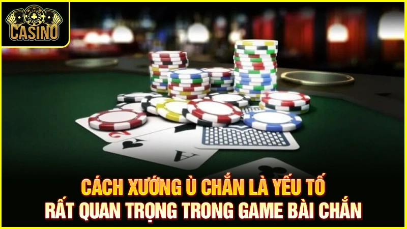Cách xướng ù chắn | Cách xướng và thủ thuật ù chắn tối ưu 13