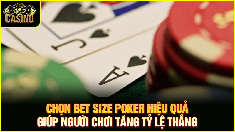 Cách chọn bet size poker hiệu quả | Quy tắc chuẩn nhất 37