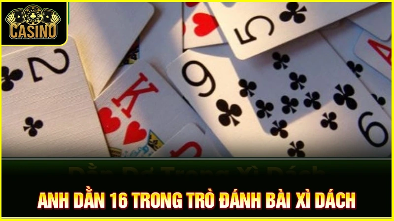 Dằn dơ là gì? Xì dách 16, 17 điểm nên dằn hay rút bài? 25