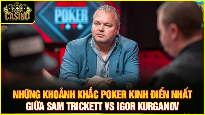 Tổng hợp những ván bài Poker kinh điển | 6 trận lịch sử 17