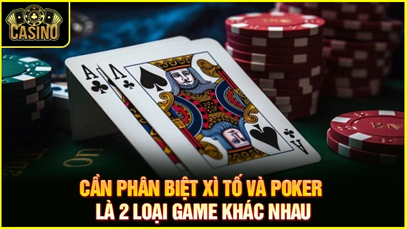 Phân biệt xì tố và Poker? Điểm giống & sự khác biệt của hai trò 31
