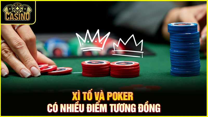 Phân biệt xì tố và Poker? Điểm giống & sự khác biệt của hai trò 11