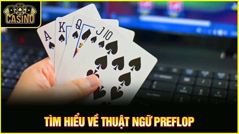 Preflop là gì? Kinh nghiệm chơi hiệu quả & sai lầm cần tránh 21