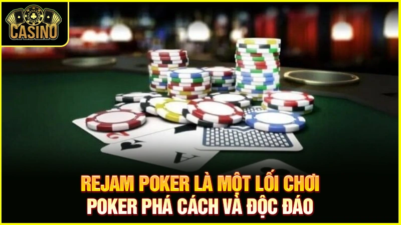 Rejam Poker là gì? Khi nào nên áp dụng & vị trí Rejam hiệu quả 69