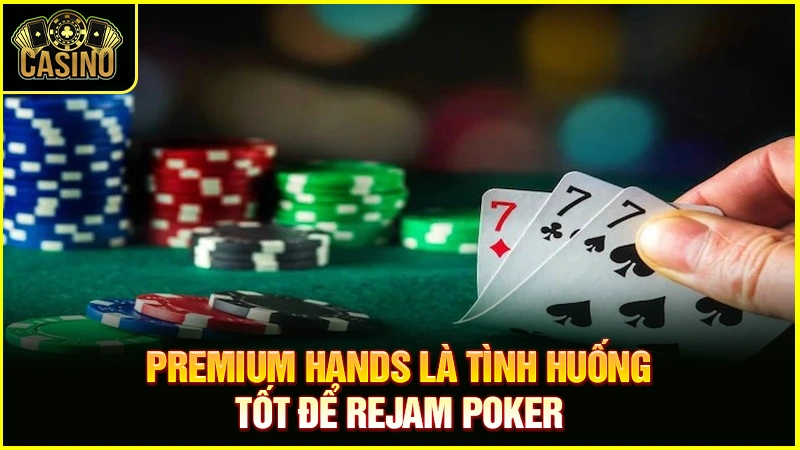 Rejam Poker là gì? Khi nào nên áp dụng & vị trí Rejam hiệu quả 11