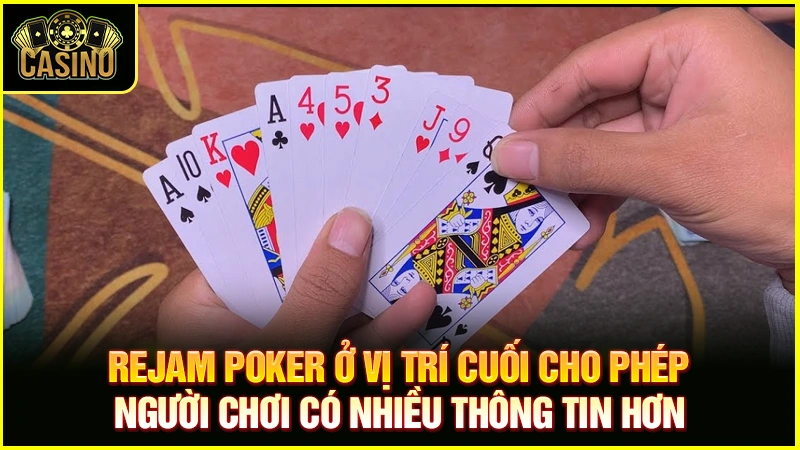 Rejam Poker là gì? Khi nào nên áp dụng & vị trí Rejam hiệu quả 13