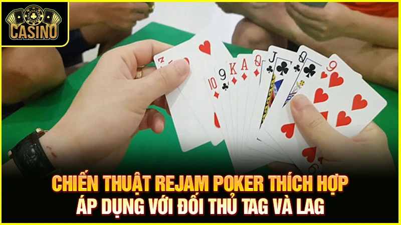 Rejam Poker là gì? Khi nào nên áp dụng & vị trí Rejam hiệu quả 15