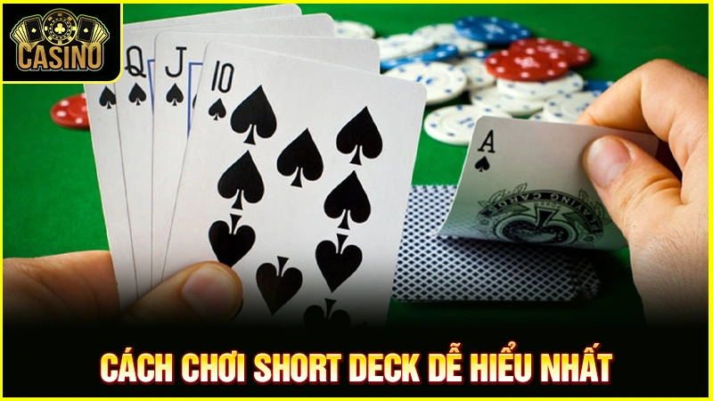 Short Deck Poker là gì? Luật chơi, quy tắc & chiến thuật chuẩn 13