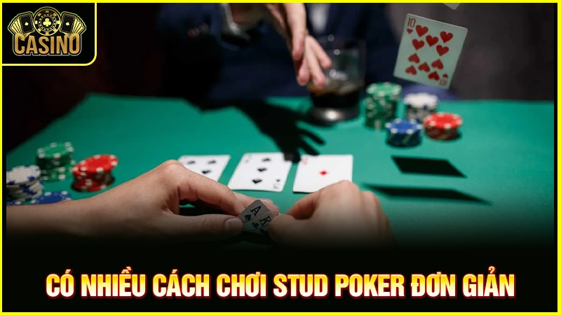 Stud Poker là gì? Cách chơi & kinh nghiệm đánh 5 lá, 7 lá 15