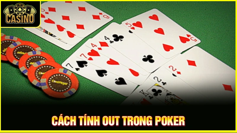 Cách tính xác suất Poker (out) với công thức chuẩn nhất 15