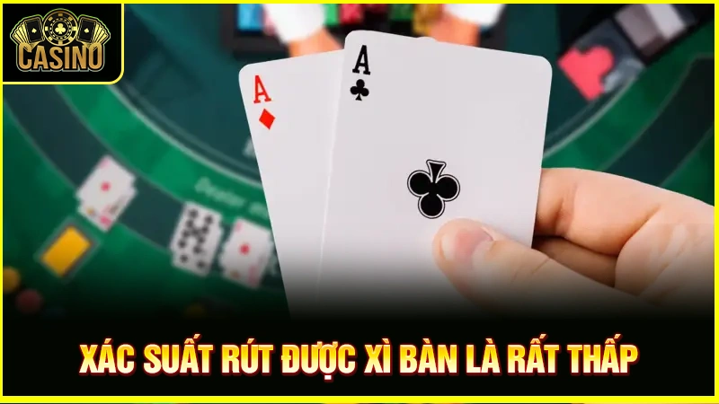 Xì bàn là gì? Khi nào được tính xì bàn & xác suất xuất hiện 9