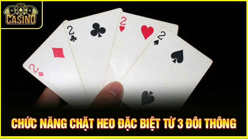 3 đôi thông chặt được gì? Chặn được heo, tứ quý không? 11